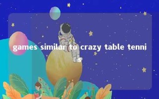 games similar to crazy table tennis 