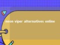 neon viper alternatives online 
