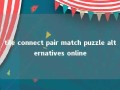 tile connect pair match puzzle alternatives online 