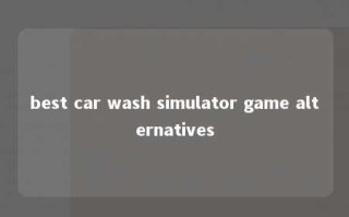 best car wash simulator game alternatives 