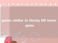 games similar to blocky hill tower game 