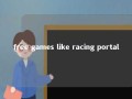 free games like racing portal 