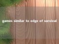 games similar to edge of survival 