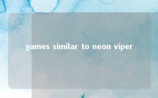games similar to neon viper 