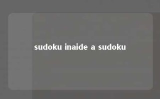 sudoku inaide a sudoku 