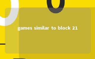 games similar to block 21 