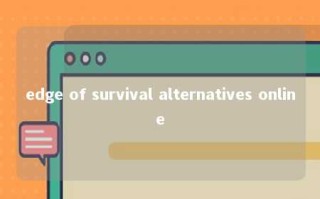 edge of survival alternatives online 