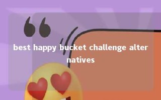 best happy bucket challenge alternatives 