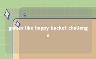 games like happy bucket challenge 