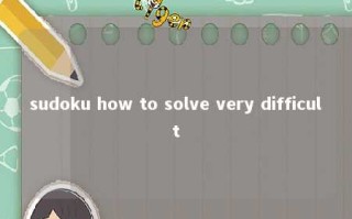 sudoku how to solve very difficult 
