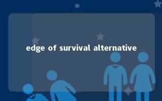 edge of survival alternative 