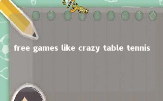 free games like crazy table tennis 