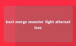 best merge monster fight alternatives 