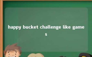 happy bucket challenge like games 