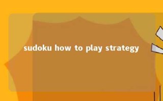 sudoku how to play strategy 