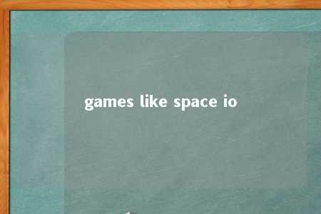 games like space io -第1张图片-FreeGameStops.com - Your #1 Destination for Free Online Games & Mini Games games like space io -第1张图片-FreeGameStops.com - Your #1 Destination for Free Online Games & Mini Games