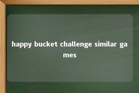 happy bucket challenge similar games -第1张图片-FreeGameStops.com - Your #1 Destination for Free Online Games & Mini Games happy bucket challenge similar games -第1张图片-FreeGameStops.com - Your #1 Destination for Free Online Games & Mini Games