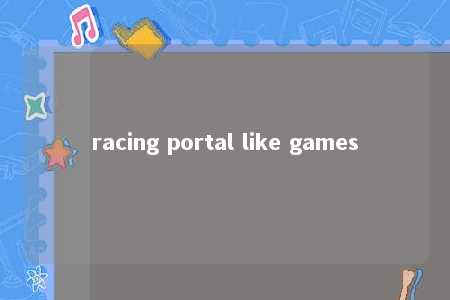 racing portal like games -第1张图片-FreeGameStops.com - Your #1 Destination for Free Online Games & Mini Games racing portal like games -第1张图片-FreeGameStops.com - Your #1 Destination for Free Online Games & Mini Games