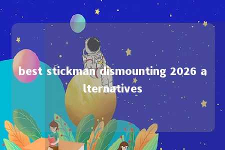 best stickman dismounting 2026 alternatives -第1张图片-FreeGameStops.com - Your #1 Destination for Free Online Games & Mini Games