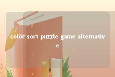 color sort puzzle game alternative -第1张图片-FreeGameStops.com - Your #1 Destination for Free Online Games & Mini Games