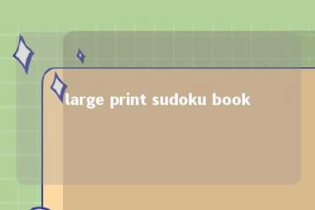 large print sudoku book -第1张图片-FreeGameStops.com - Your #1 Destination for Free Online Games & Mini Games large print sudoku book -第1张图片-FreeGameStops.com - Your #1 Destination for Free Online Games & Mini Games