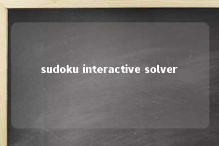sudoku interactive solver -第1张图片-FreeGameStops.com - Your #1 Destination for Free Online Games & Mini Games sudoku interactive solver -第1张图片-FreeGameStops.com - Your #1 Destination for Free Online Games & Mini Games