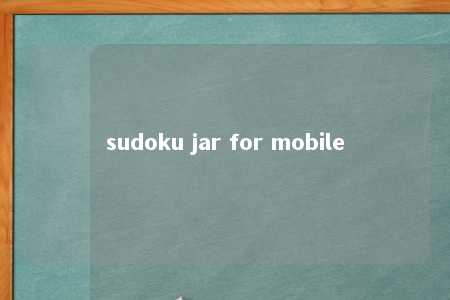 sudoku jar for mobile -第1张图片-FreeGameStops.com - Your #1 Destination for Free Online Games & Mini Games sudoku jar for mobile -第1张图片-FreeGameStops.com - Your #1 Destination for Free Online Games & Mini Games