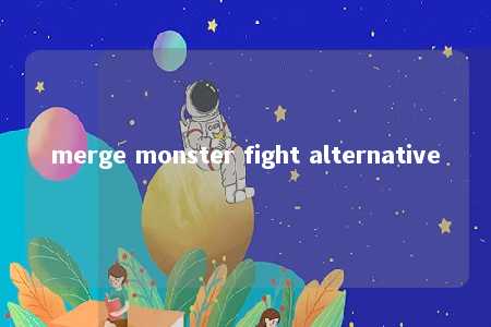 merge monster fight alternative -第1张图片-FreeGameStops.com - Your #1 Destination for Free Online Games & Mini Games