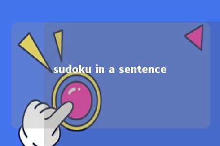 sudoku in a sentence -第1张图片-FreeGameStops.com - Your #1 Destination for Free Online Games & Mini Games
