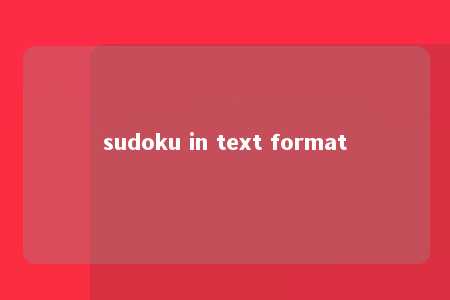 sudoku in text format -第1张图片-FreeGameStops.com - Your #1 Destination for Free Online Games & Mini Games