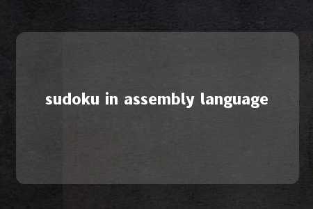 sudoku in assembly language -第1张图片-FreeGameStops.com - Your #1 Destination for Free Online Games & Mini Games