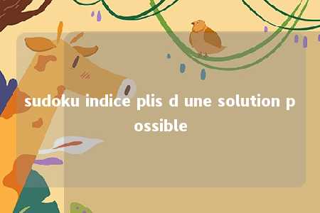 sudoku indice plis d une solution possible -第1张图片-FreeGameStops.com - Your #1 Destination for Free Online Games & Mini Games sudoku indice plis d une solution possible -第1张图片-FreeGameStops.com - Your #1 Destination for Free Online Games & Mini Games