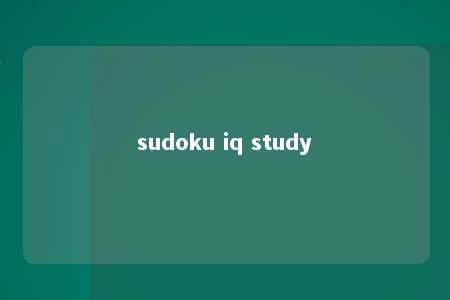sudoku iq study -第1张图片-FreeGameStops.com - Your #1 Destination for Free Online Games & Mini Games sudoku iq study -第1张图片-FreeGameStops.com - Your #1 Destination for Free Online Games & Mini Games