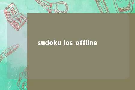 sudoku ios offline -第1张图片-FreeGameStops.com - Your #1 Destination for Free Online Games & Mini Games