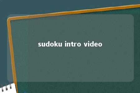 sudoku intro video -第1张图片-FreeGameStops.com - Your #1 Destination for Free Online Games & Mini Games sudoku intro video -第1张图片-FreeGameStops.com - Your #1 Destination for Free Online Games & Mini Games