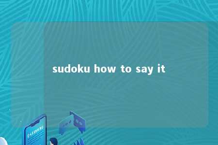 sudoku how to say it -第1张图片-FreeGameStops.com - Your #1 Destination for Free Online Games & Mini Games sudoku how to say it -第1张图片-FreeGameStops.com - Your #1 Destination for Free Online Games & Mini Games