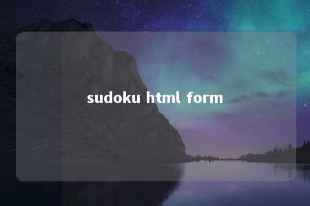sudoku html form -第1张图片-FreeGameStops.com - Your #1 Destination for Free Online Games & Mini Games