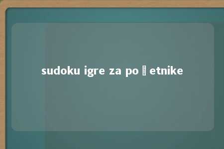 sudoku igre za početnike -第1张图片-FreeGameStops.com - Your #1 Destination for Free Online Games & Mini Games sudoku igre za početnike -第1张图片-FreeGameStops.com - Your #1 Destination for Free Online Games & Mini Games