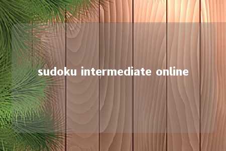 sudoku intermediate online -第1张图片-FreeGameStops.com - Your #1 Destination for Free Online Games & Mini Games sudoku intermediate online -第1张图片-FreeGameStops.com - Your #1 Destination for Free Online Games & Mini Games