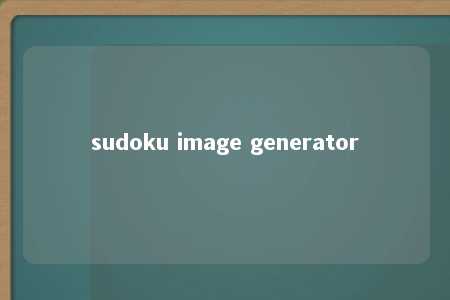 sudoku image generator -第1张图片-FreeGameStops.com - Your #1 Destination for Free Online Games & Mini Games sudoku image generator -第1张图片-FreeGameStops.com - Your #1 Destination for Free Online Games & Mini Games