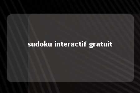 sudoku interactif gratuit -第1张图片-FreeGameStops.com - Your #1 Destination for Free Online Games & Mini Games sudoku interactif gratuit -第1张图片-FreeGameStops.com - Your #1 Destination for Free Online Games & Mini Games