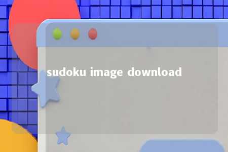sudoku image download -第1张图片-FreeGameStops.com - Your #1 Destination for Free Online Games & Mini Games