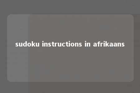 sudoku instructions in afrikaans -第1张图片-FreeGameStops.com - Your #1 Destination for Free Online Games & Mini Games