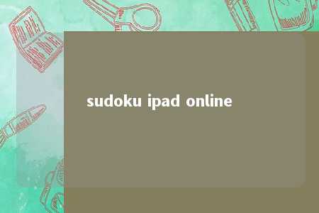 sudoku ipad online -第1张图片-FreeGameStops.com - Your #1 Destination for Free Online Games & Mini Games sudoku ipad online -第1张图片-FreeGameStops.com - Your #1 Destination for Free Online Games & Mini Games