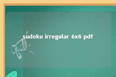sudoku irregular 6x6 pdf -第1张图片-FreeGameStops.com - Your #1 Destination for Free Online Games & Mini Games sudoku irregular 6x6 pdf -第1张图片-FreeGameStops.com - Your #1 Destination for Free Online Games & Mini Games