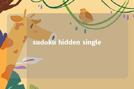 sudoku hidden single -第1张图片-FreeGameStops.com - Your #1 Destination for Free Online Games & Mini Games sudoku hidden single -第1张图片-FreeGameStops.com - Your #1 Destination for Free Online Games & Mini Games