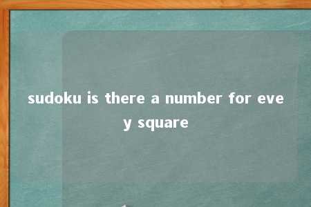 sudoku is there a number for evey square -第1张图片-FreeGameStops.com - Your #1 Destination for Free Online Games & Mini Games sudoku is there a number for evey square -第1张图片-FreeGameStops.com - Your #1 Destination for Free Online Games & Mini Games
