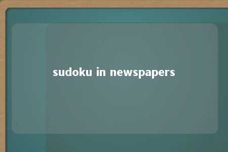 sudoku in newspapers -第1张图片-FreeGameStops.com - Your #1 Destination for Free Online Games & Mini Games