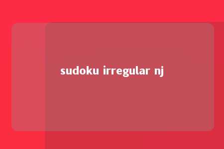 sudoku irregular nj -第1张图片-FreeGameStops.com - Your #1 Destination for Free Online Games & Mini Games