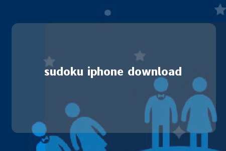 sudoku iphone download -第1张图片-FreeGameStops.com - Your #1 Destination for Free Online Games & Mini Games